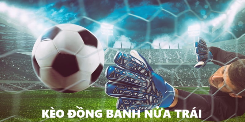 Kèo Đồng Banh Nửa Trái